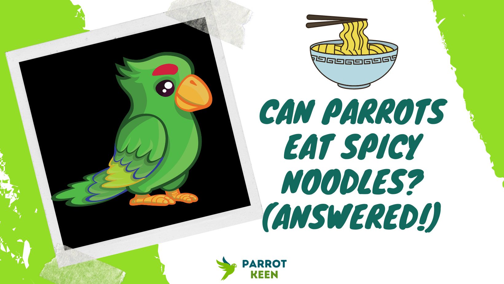 Can Parrots Eat Spicy Noodles (Answered!)