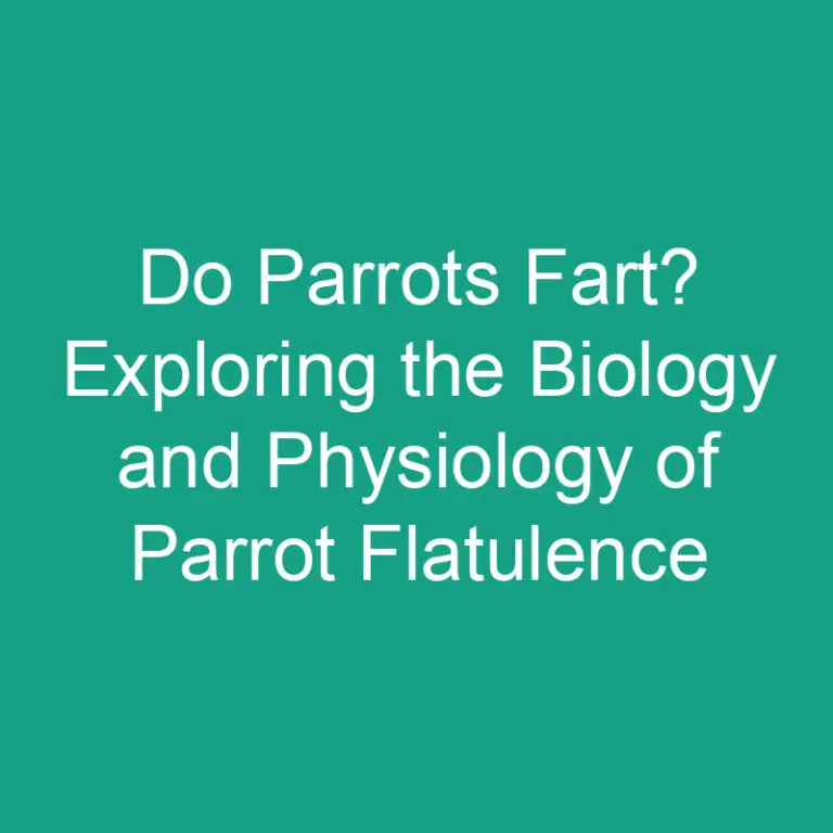 Do Parrots Fart? Exploring the Biology and Physiology of Parrot Flatulence
